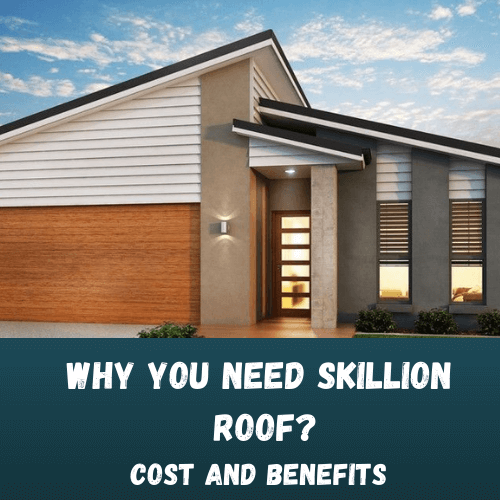 Why you need Skillion Roof? Cost And Benefits